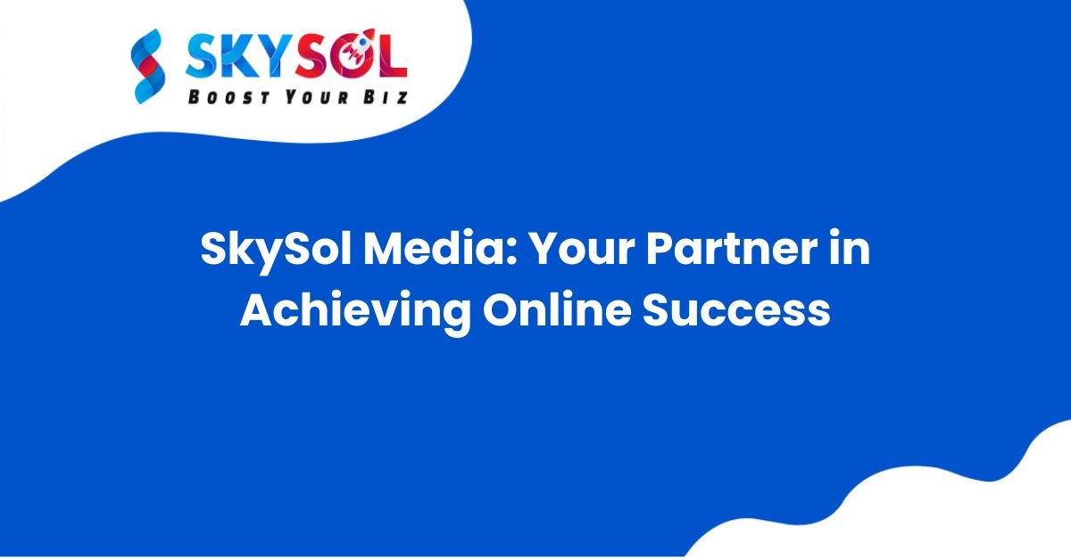 SkySol Media: Your Partner in Achieving Online Success