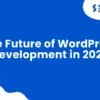 the future of wordpress development in 2025 skysol media