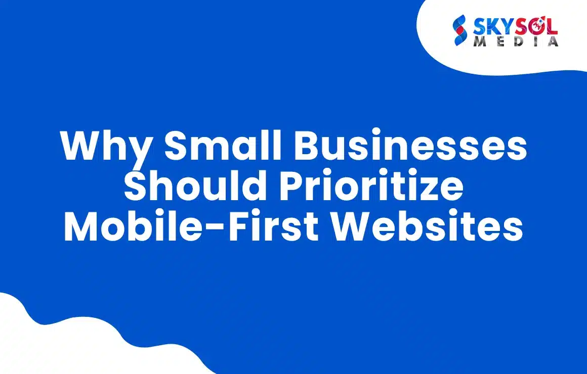 why small businesses should prioritize mobile-first websites in 2025