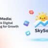How SkySol Media Helps Brands Grow with Full-Stack Digital Marketing