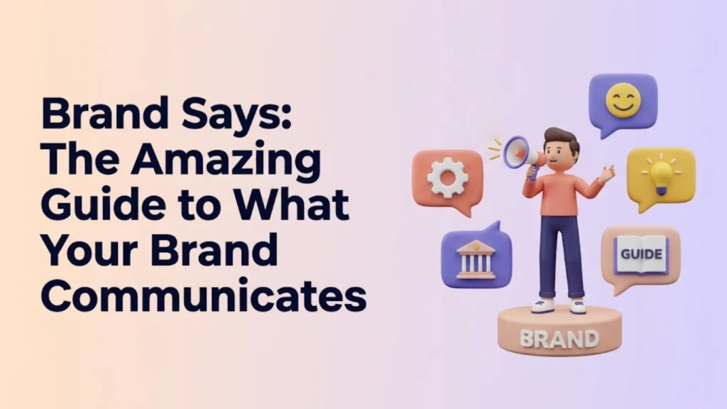 brand-says-the-amazing-guide-to-what-your-brand-communicates