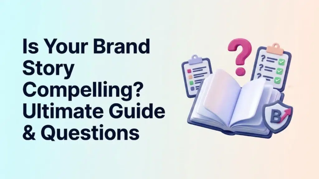 Is Your Brand Story Compelling_ Ultimate Guide & Questions