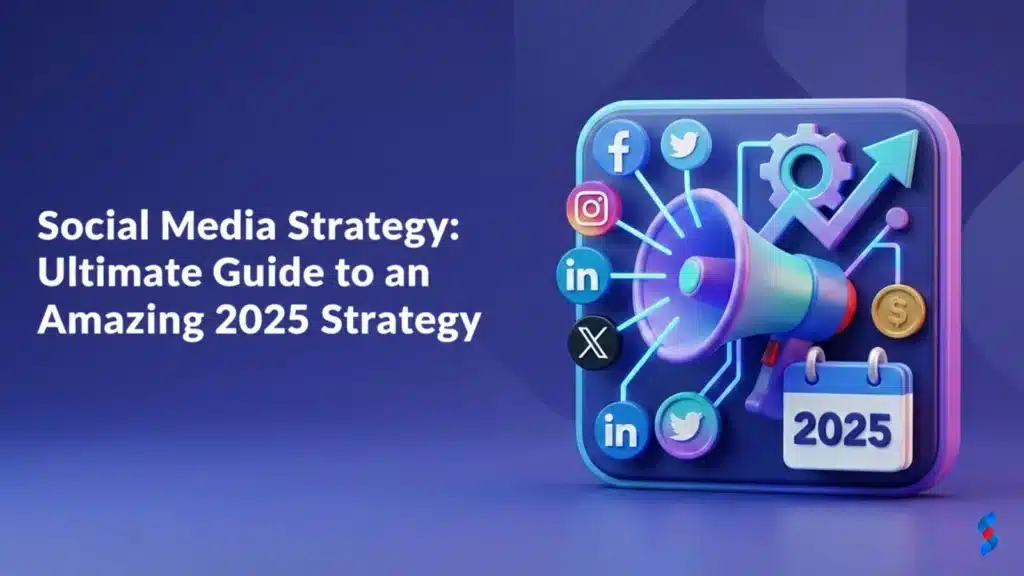 Social Media Strategy Ultimate Guide to an Amazing 2025 Strategy