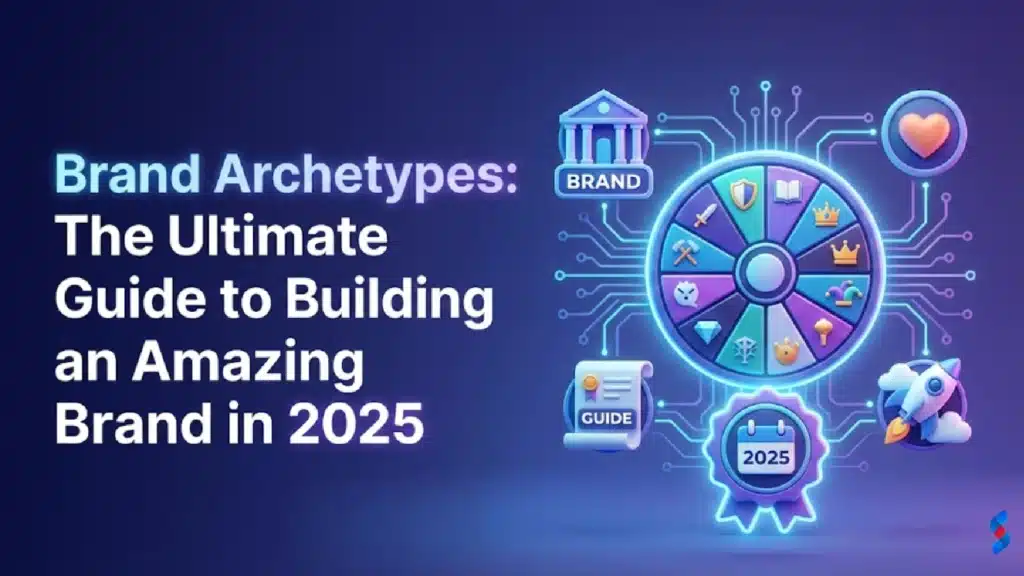 brand-archetypes-the-ultimate-guide-to-building-an-amazing-brand-in-2025