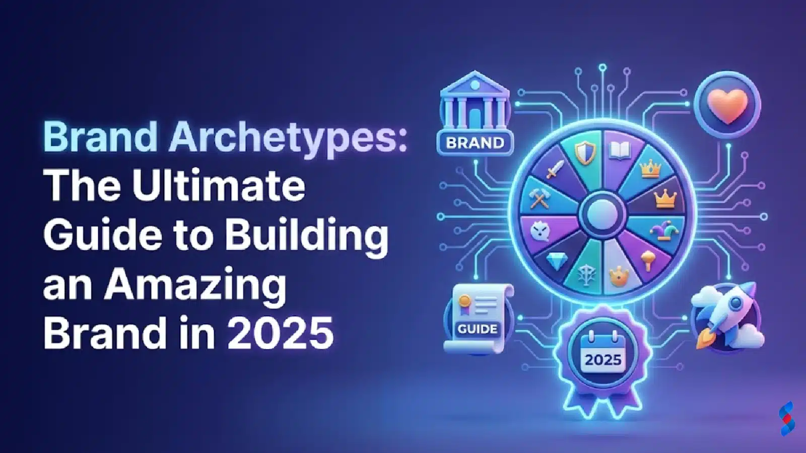 brand-archetypes-the-ultimate-guide-to-building-an-amazing-brand-in-2025