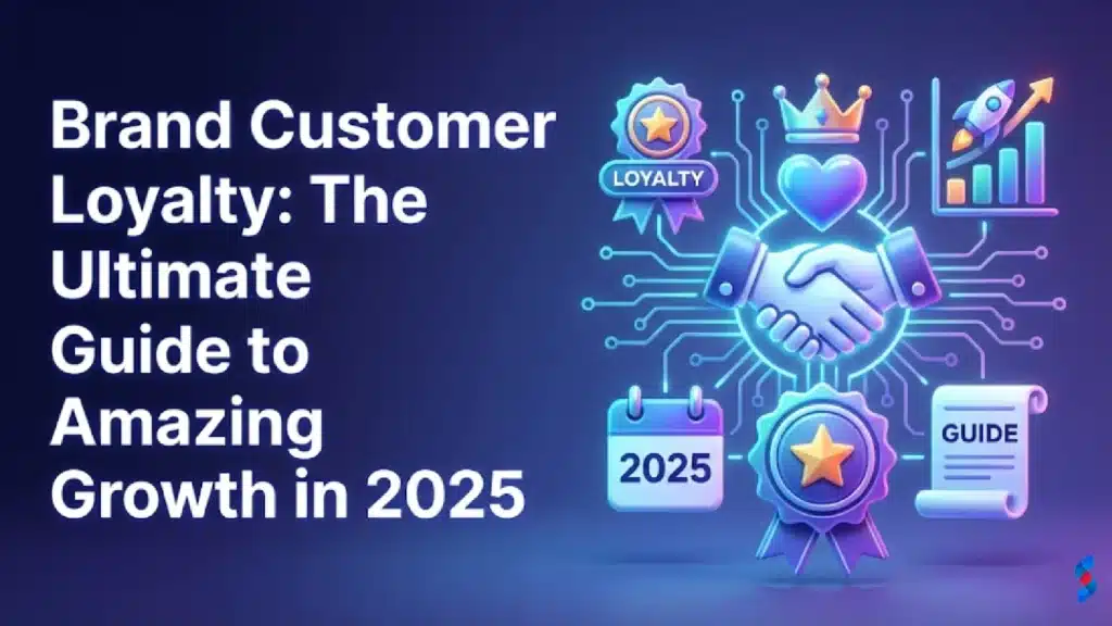 brand-customer-loyalty-the-ultimate-guide-to-amazing-growth-in-2025