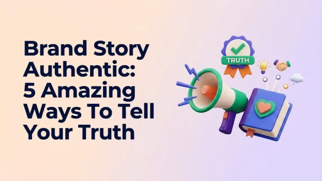 brand-story-authentic-5-amazing-ways-to-tell-your-truth