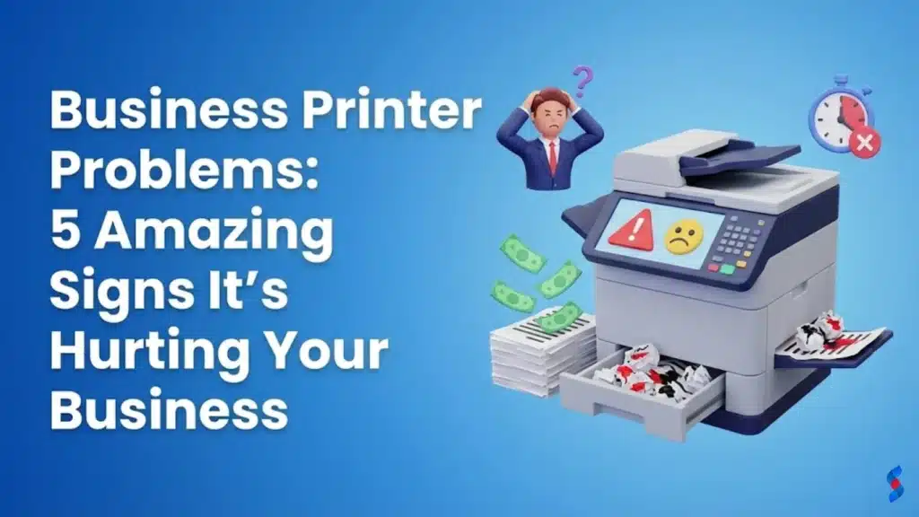 business-printer-problems-5-amazing-signs-it’s-hurting-your-business