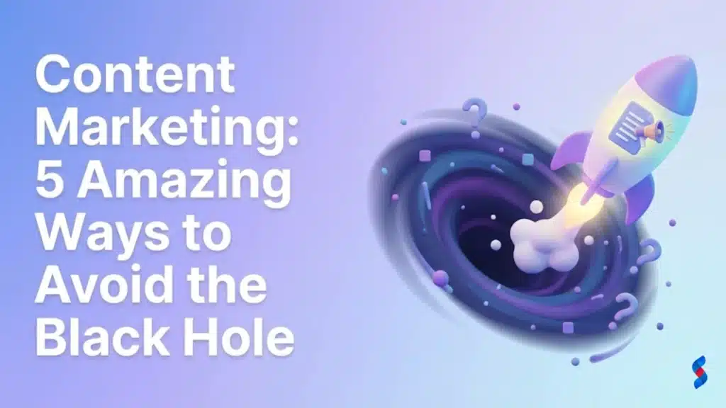 content-marketing-5-amazing-ways-to-avoid-the-black-hole