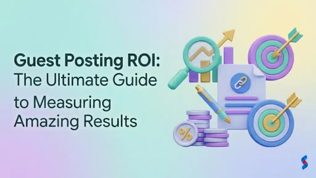 guest-posting-roi-the-ultimate-guide-to-measuring-amazing-results