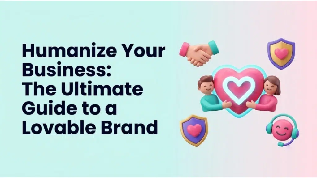humanize-your-business-the-ultimate-guide-to-a-lovable-brand