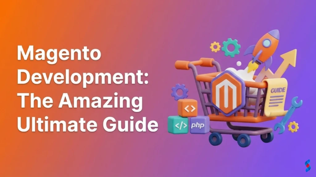 magento-development-the-amazing-ultimate-guide