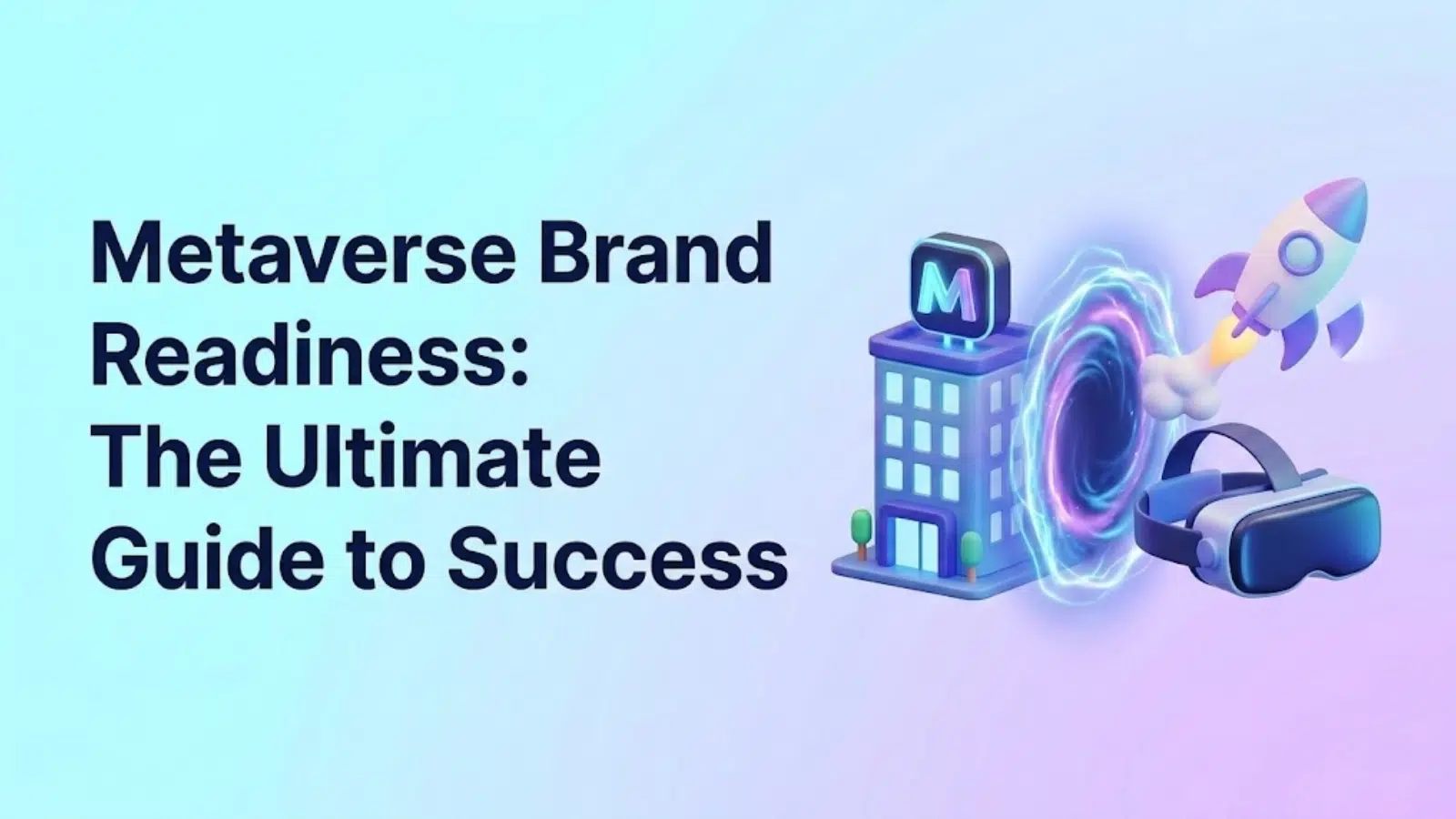 metaverse-brand-readiness-the-ultimate-guide-to-success