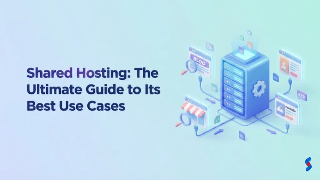 shared-hosting-the-ultimate-guide-to-its-best-use-cases