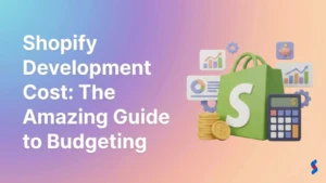 shopify-development-cost-the-amazingguide-to-budgeting