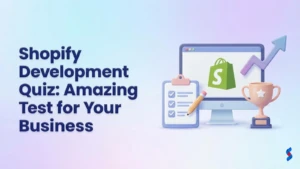 shopify-development-quiz-amazing-test-for-your-business
