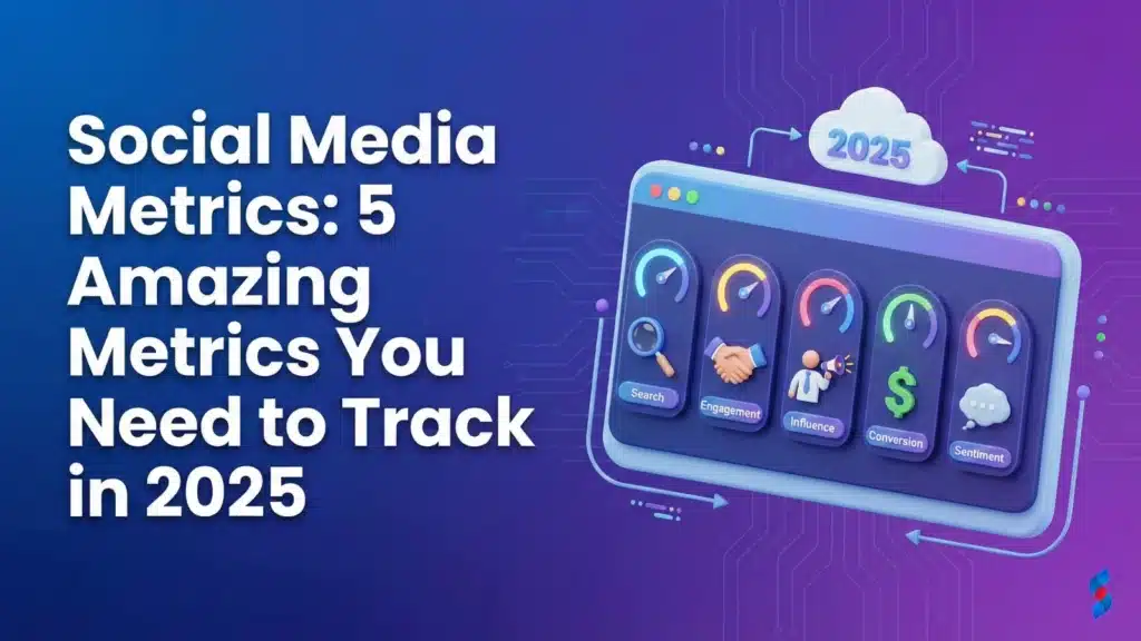 social-media-metrics-5-amazing-metrics-you-need-to-track-in-2025