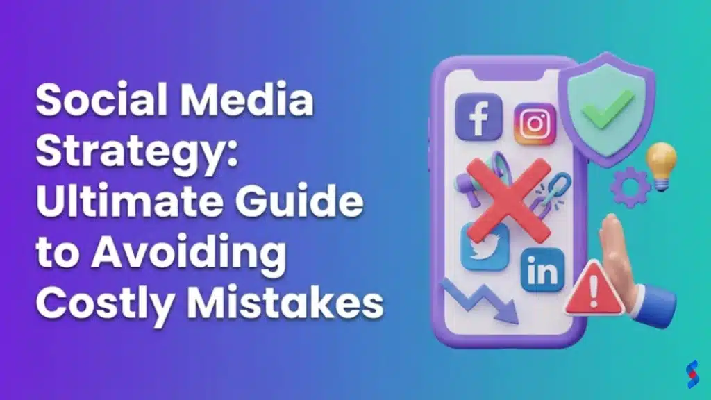 social-media-strategy-ultimate-guide-to-avoiding-costly-mistakes