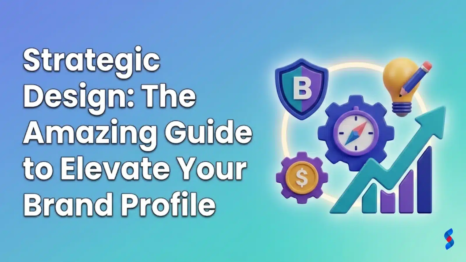 strategic-design-the-amazing-guide-to-elevate-your-brand-profile