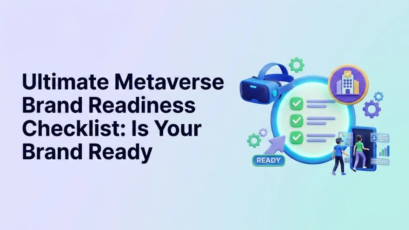 ultimate-metaverse-brand-readiness-checklist-is-your-brand-ready