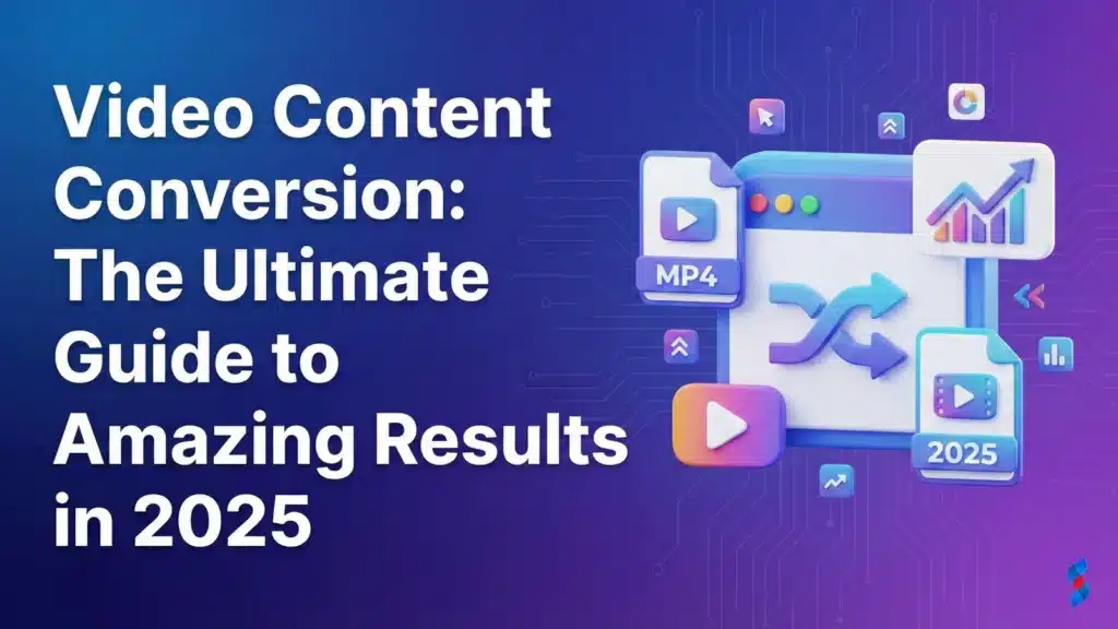 video-content-conversion-the-ultimate-guide-to-amazing-results-in-2025
