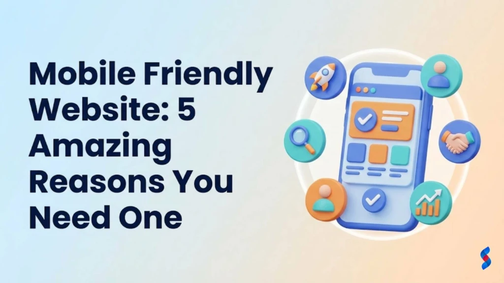 mobile-friendly-website-5-amazing-reasons-you-need-one