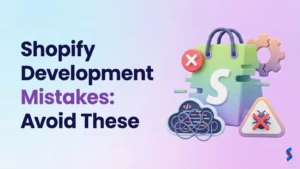 shopify-development-mistakes-avoid-these