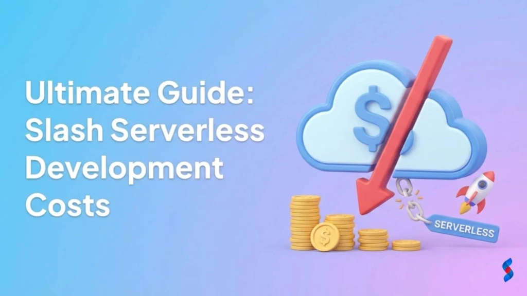 ultimate-guide-slash-serverless-development-costs