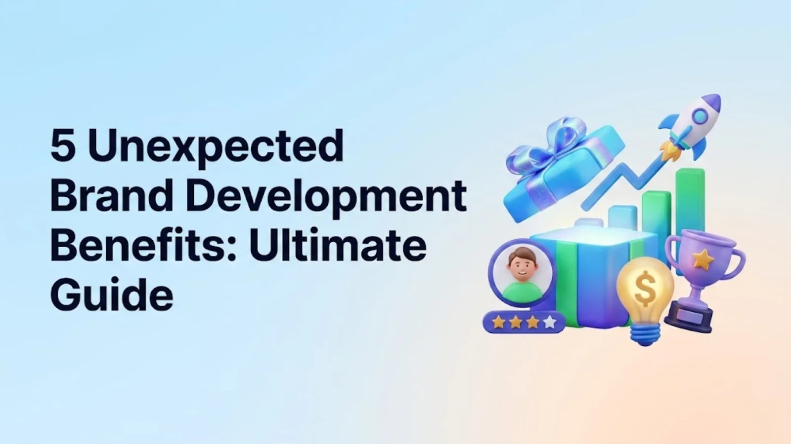 5-unexpected-brand-development-benefits-ultimate-guide
