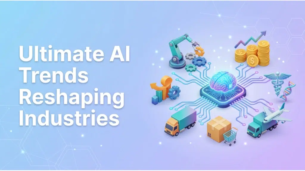 ultimate-ai-trends-reshaping-industries